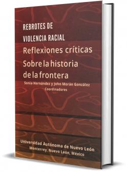 Rebrotes de violencia racial: Reflexiones críticas sobre la Historia de la Frontera