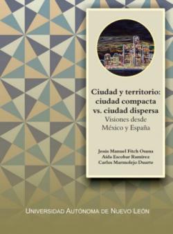 Ciudad y territorio: ciudad compacta vs ciudad diversa. Visiones desde México y España