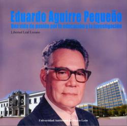 Eduardo Aguirre Pequeño. Una vida de pasión por la educación y la investigación